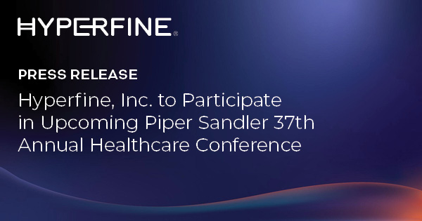 Hyperfine, Inc. to Participate in Upcoming Piper Sandler 37th Annual Healthcare Conference
